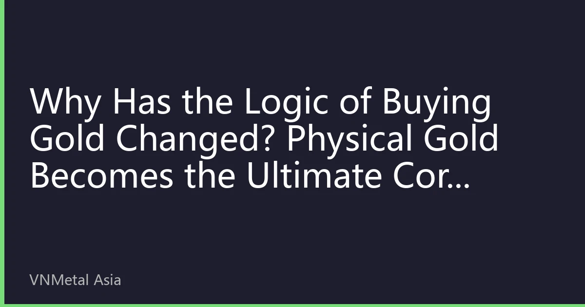 Why Has the Logic of Buying Gold Changed? Physical Gold Becomes the Ultimate Core Asset for Wealth Preservation Amid Global Debt Monetization